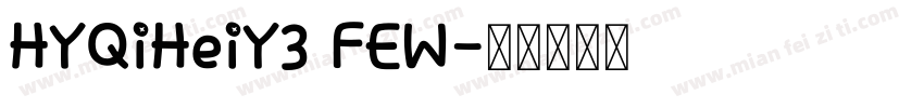HYQiHeiY3 FEW字体转换
